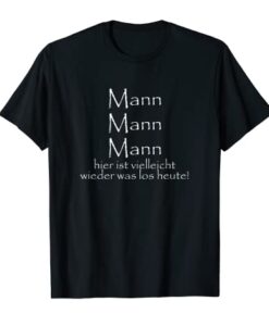 Mann Mann Mann I Tolles Geschenk für Krimi Fans Bürospruch T-Shirt