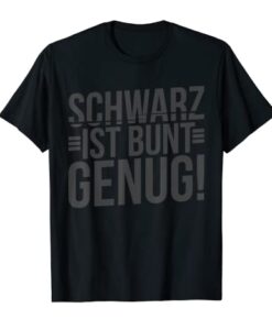 Schwarz ist bunt genug T-Shirt