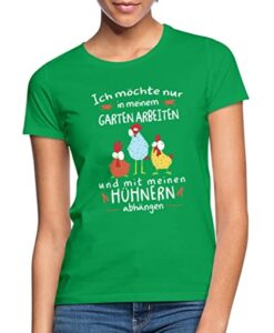 Spreadshirt Hühner Gärtner Ich Möchte In Meinem Garten Geschenk Spruch Frauen T-Shirt, M, Kelly Green